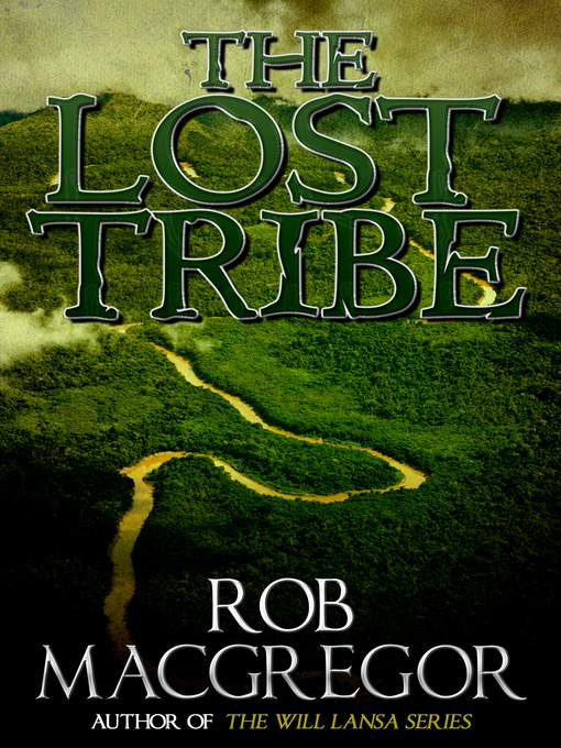 Title details for The Lost Tribe by Rob MacGregor - Available